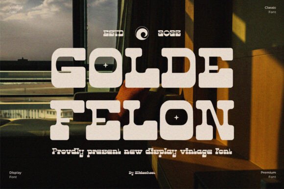Golde Felon: A Display Font That Grabs Attention—Fast