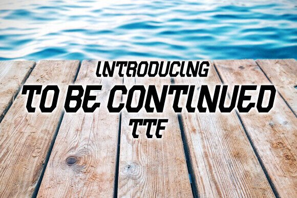 To Be Continued: A Bold Display Font That Elevates Real Business Branding